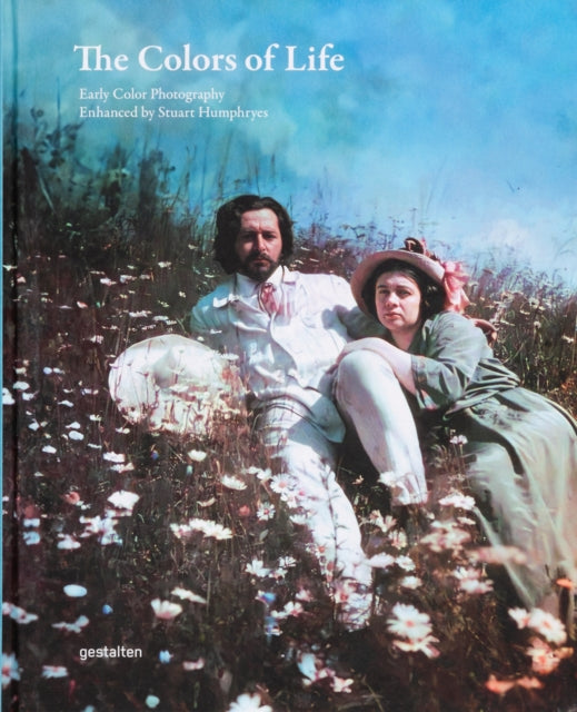 Colors of Life, Early Color Photography Enhanced by Stuart Humphryes 9783967041231 gestalten
