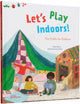 Book cover of: Let's Play Indoors!. By: Little Little Gestalten