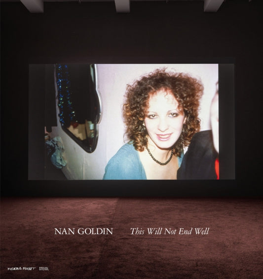 Book cover of: Nan Goldin: This Will Not End Well. By: Nan Goldin