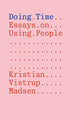 Book cover of: Doing Time: Essays on Using People. By: Kristian Vistrup Madsen