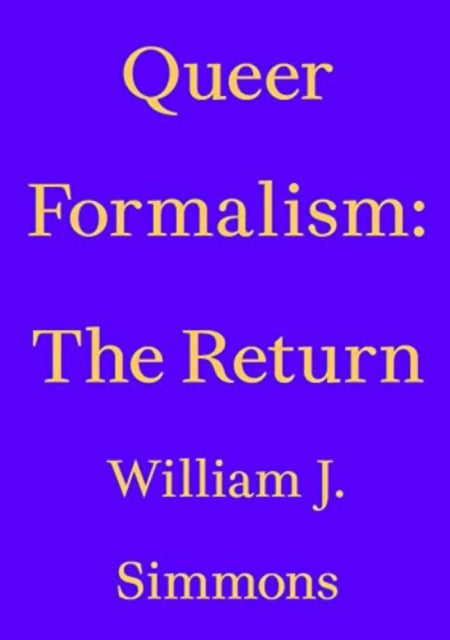 Book cover of: Queer Formalism - The Return - William J. Simmons. By: William J. Simmons