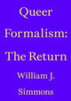 Book cover of: Queer Formalism - The Return - William J. Simmons. By: William J. Simmons