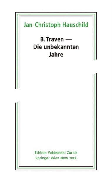 Book cover of: B. Traven - Die unbekannten Jahre. By: Jan-Christoph Hauschild