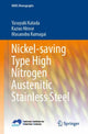 Book cover of: Nickel-saving Type High Nitrogen Austenitic Stainless Steel. By: Yasuyuki Katada