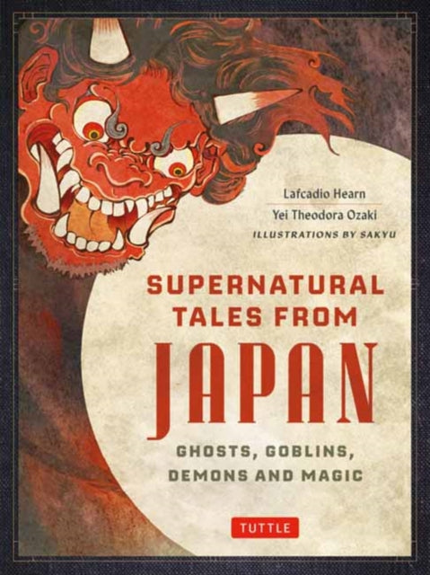 Book cover of: Supernatural Tales from Japan. By: Lafcadio Hearn