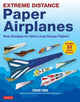 Book cover of: Extreme Distance Paper Airplanes. By: Takuo Toda