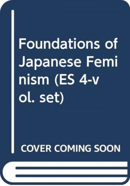 Book cover of: Foundations of Japanese Feminism (ES 4-vol. set). By: Tamae Mizuta