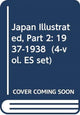 Book cover of: Japan Illustrated, Part 2: 1937-1938 (4-vol. ES set). By: Reiko Tsuchiya