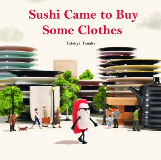 Book cover of: Sushi Came to Buy Some Clothes. By: Tatsuya Tanaka