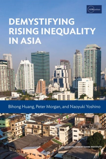 Book cover of: Demystifying Rising Inequality in Asia. By: Bihong Huang