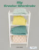Book cover of: My Crochet Wardrobe. By: Cassie Ward