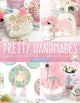 Book cover of: Pretty Handmades. By: Lauren Wright