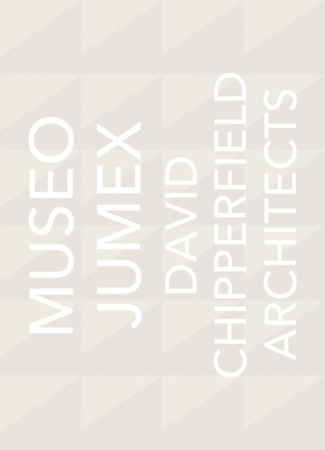 Book cover of: David Chipperfield Architects: Museo Jumex. By: Miquel Adria