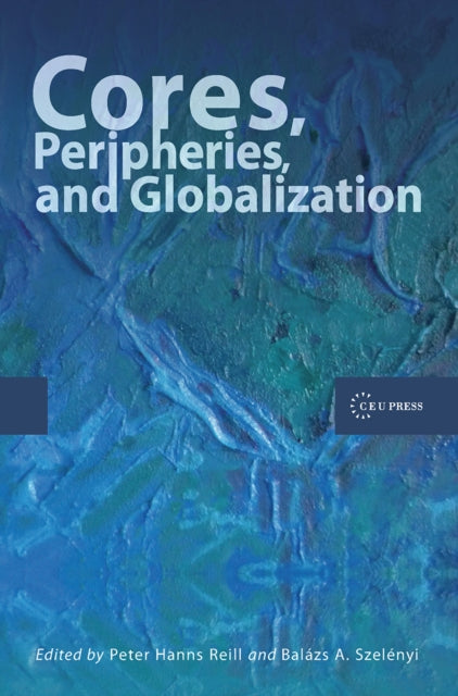 Book cover of: Cores, Peripheries, and Globalization. By: Iván Berend