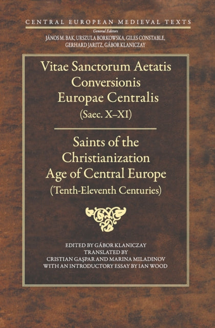 Book cover of: Saints of the Christianization Age of Central Europe. By: Gabor Klaniczay
