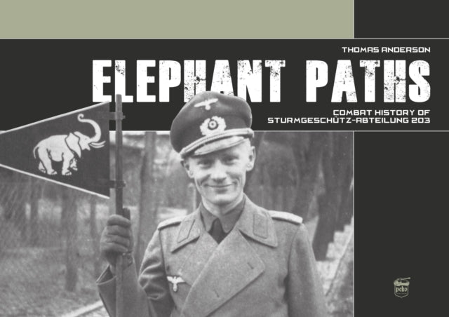 Book cover of: Elephant Paths: Combat History of Sturmgeschutz-Abteilung 203. By: Thomas Anderson