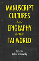 Book cover of: Manuscript Cultures and Epigraphy of the Tai World. By: Volker Grabowsky
