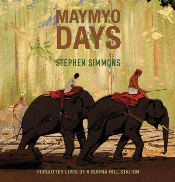 Book cover of: Maymyo Days. By: Stephen Simmons