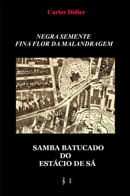 Book cover of: Negra semente, fina flor da malandragem. By: Carlos de Vasconcellos Didier