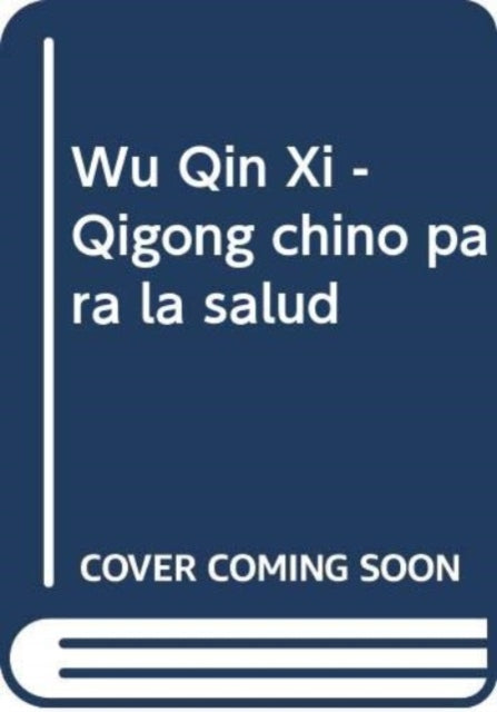 Book cover of: Wu Qin Xi - Qigong chino para la salud