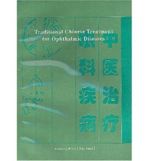 Book cover of: Traditional Chinese Treatment for Ophthalmic Diseases. By: Hou Jinglun