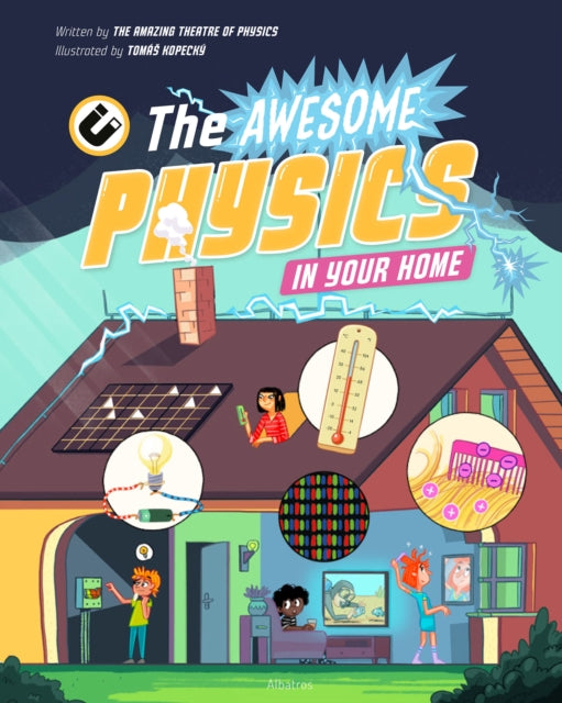 Book cover of: Awesome Physics in Your Home. By: The Amazing Theatre of Physics