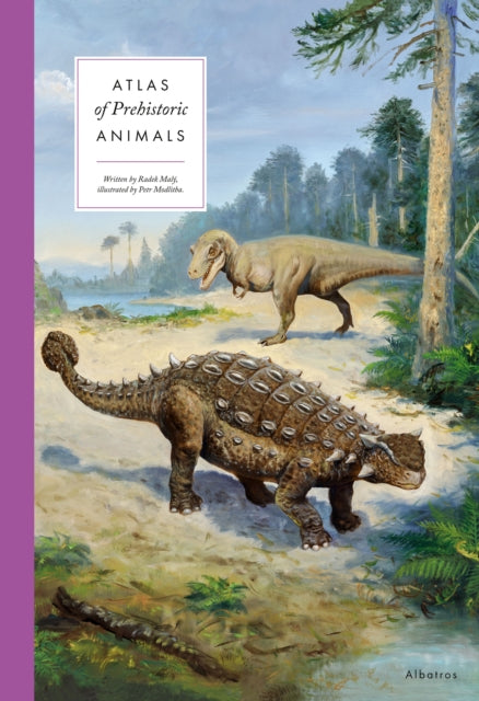 Book cover of: Atlas of Prehistoric Animals. By: Radek Maly