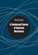 Book cover of: Condensed Course of Quantum Mechanics. By: Pavel Cejnar