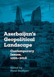 Book cover of: Azerbaijan's Geopolitical Landscape. By: Farid Shafiyev