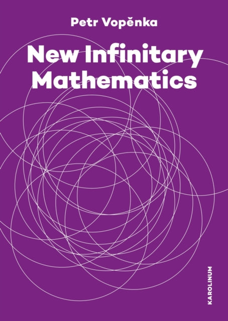 Book cover of: New Infinitary Mathematics. By: Petr Vopenka