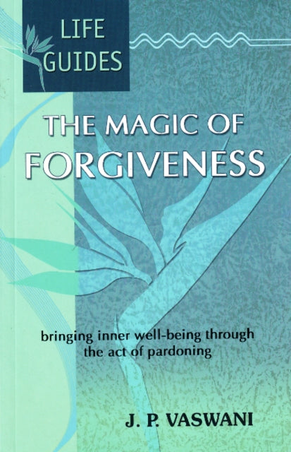 Book cover of: Magic of Forgiveness. By: J. P. Vaswani