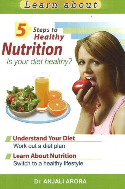Book cover of: 5 Steps to Healthy Nutrition. By: Dr Anjali Arora MD