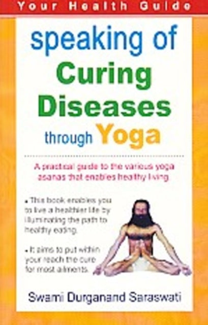 Book cover of: Speaking of Curing Diseases Through Yoga. By: Swami Durganand Saraswati