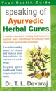 Book cover of: Speaking of Ayurvedic Herbal Cures. By: Dr T L Devaraj