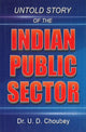 Book cover of: Untold Story of the Indian Public Sector. By: U D Choubey