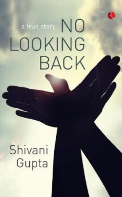 Book cover of: No Looking Back. By: Shivani Gupta