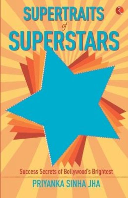 Book cover of: Supertraits of Superstars. By: Priyanka Sinha Jha