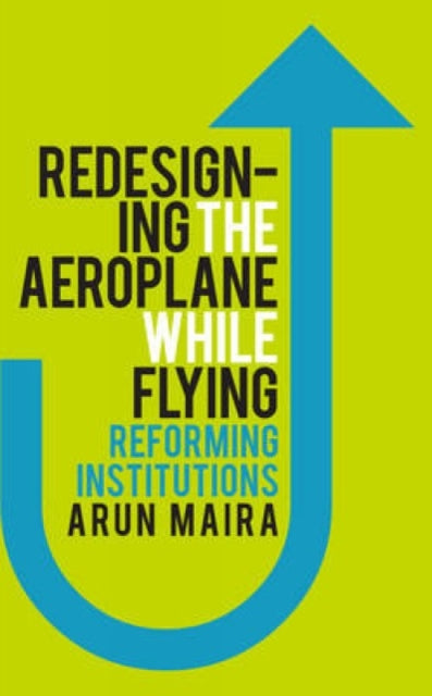 Book cover of: Redesigning the Aeroplane While Flying. By: Arun Maria