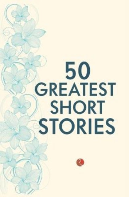 Book cover of: 50 Greatest Short Stories. By: Rupa Publication