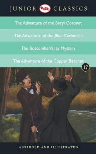 Book cover of: Junior Classicbook 17 (the Adventure of the Beryl Coronet, the Adventure of the Blue Carbuncle, the Boscombe Valley Mystery, the Adventure of the Copper Beeches)