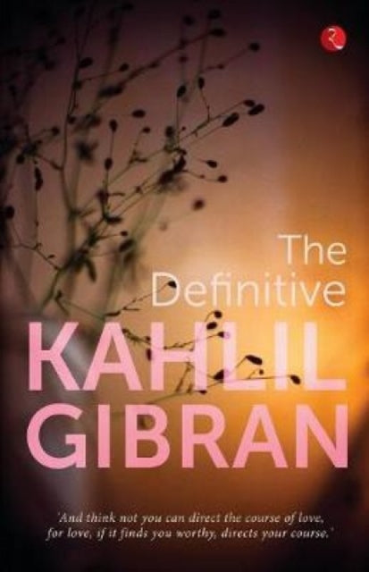 Book cover of: Definitive Kahlil Gibran. By: Kahlil Gibran
