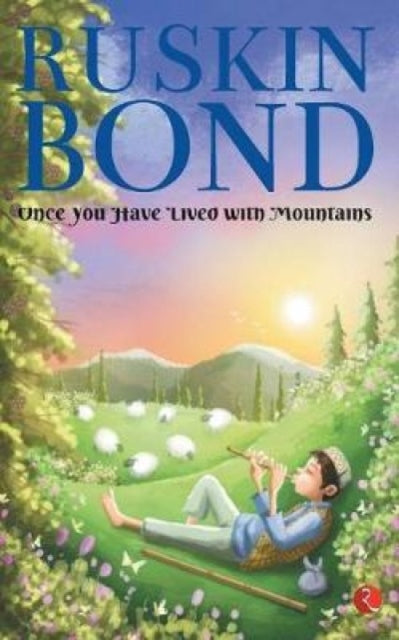 Book cover of: Once you have lived with Mountains. By: Ruskin Bond