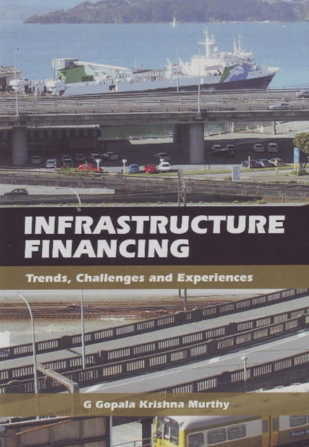 Book cover of: Infrastructure Financing. By: Garimella G. K. Murthy