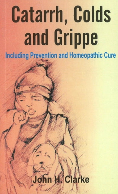 Book cover of: Catarrh, Colds & Grippe. By: Clarke, John H.