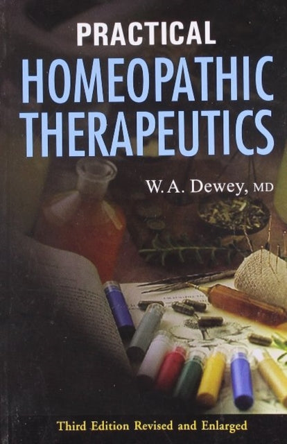 Book cover of: Practical Homeopathic Therapeutics. By: Willis A. Dewey