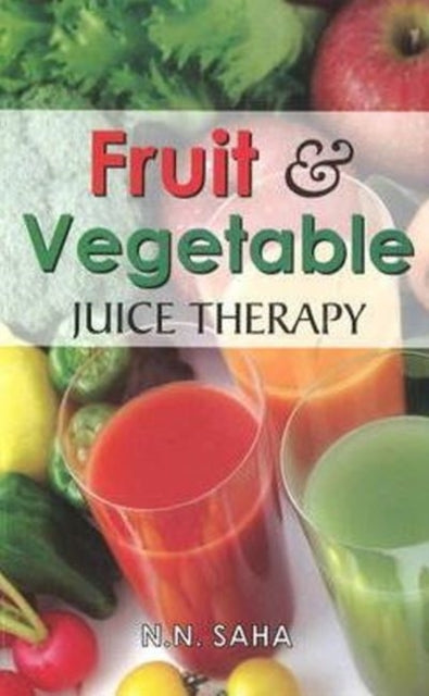 Book cover of: Fruit & Vegetable Juice Therapy. By: N. N. Saha