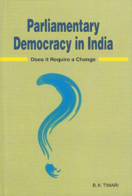 Book cover of: Parliamentary Democracy in India. By: B.K. Tiwari