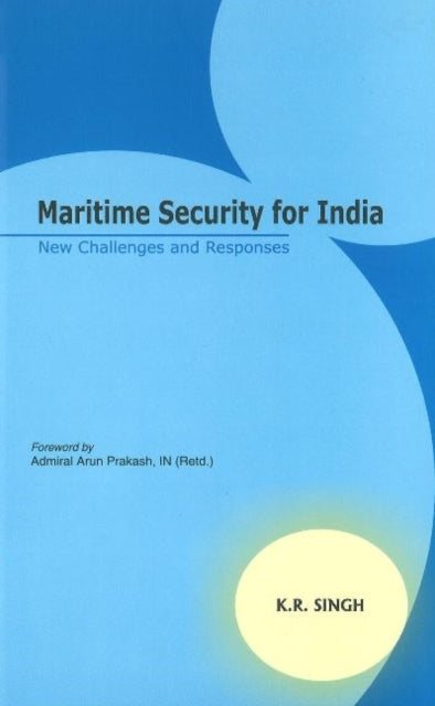 Book cover of: Maritime Security for India. By: K. R. Singh, K. Singh