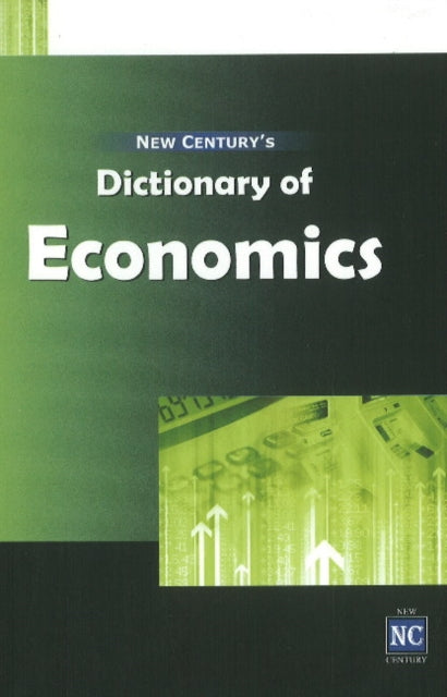 Book cover of: New Century's Dictionary of Economics. By: New Century Publications. Research Wing