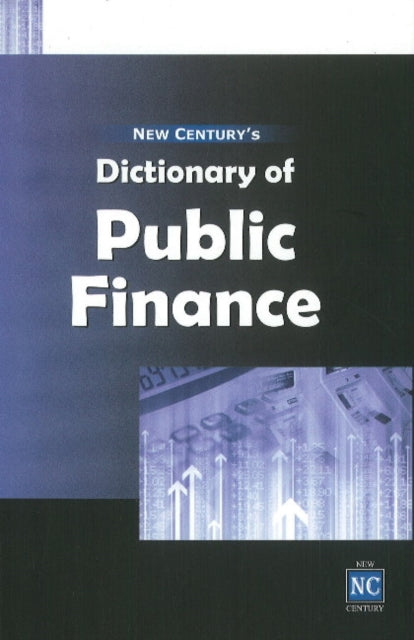 Book cover of: New Century's Dictionary of Public Finance. By: New Century Publications. Research Wing